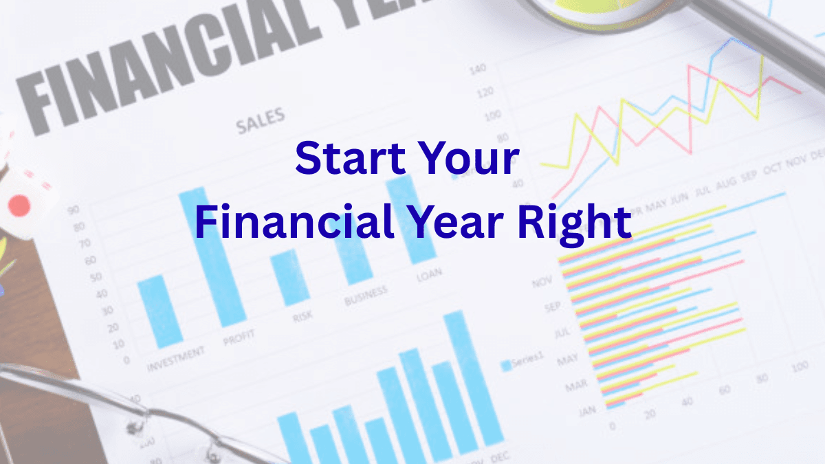 Start Your Financial Year Right: What You Do in April Decides Your Whole Year