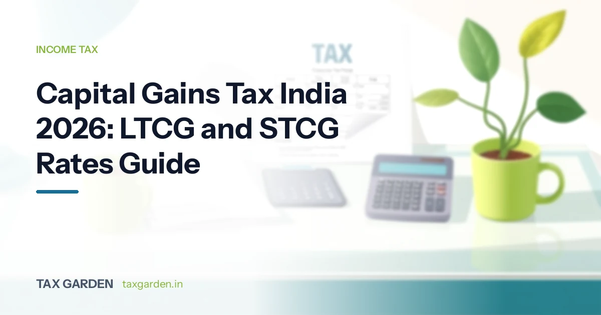 Capital Gains Tax India 2026: LTCG and STCG Rates Guide