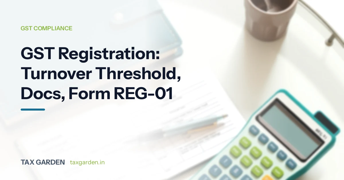 GST Registration: Turnover Threshold, Docs, Form REG-01