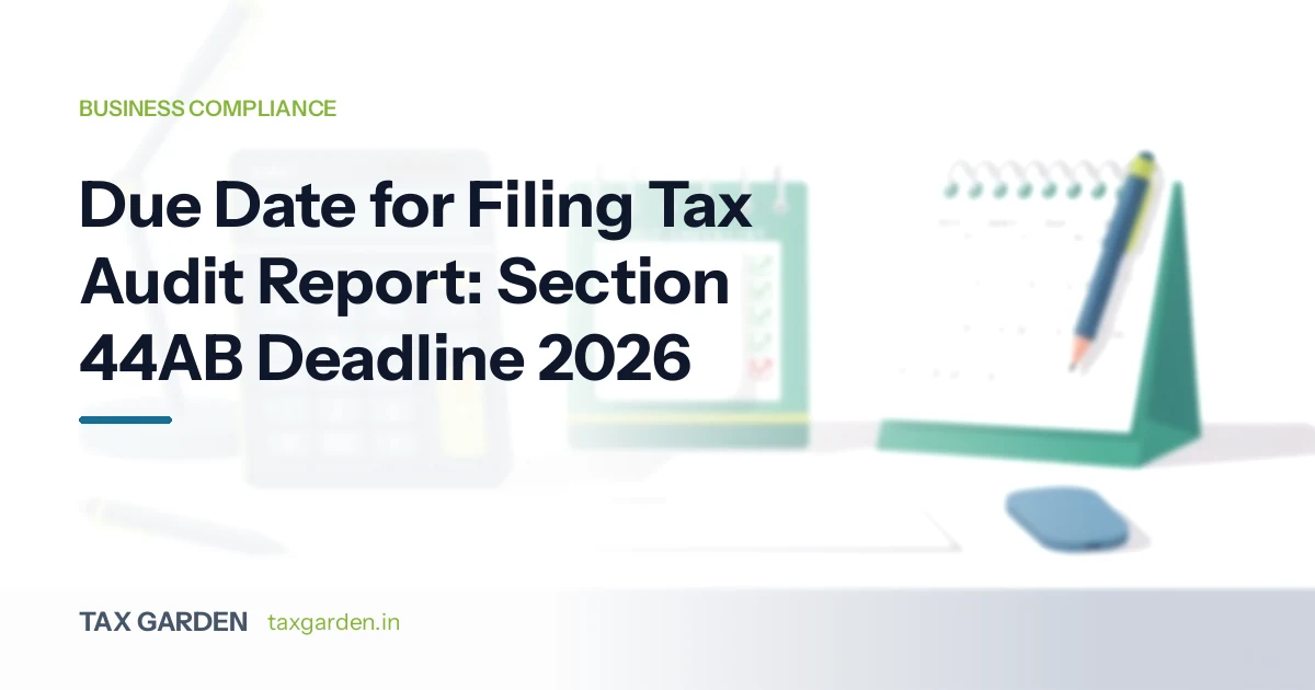 Due Date for Filing Tax Audit Report: Section 44AB Deadline 2026