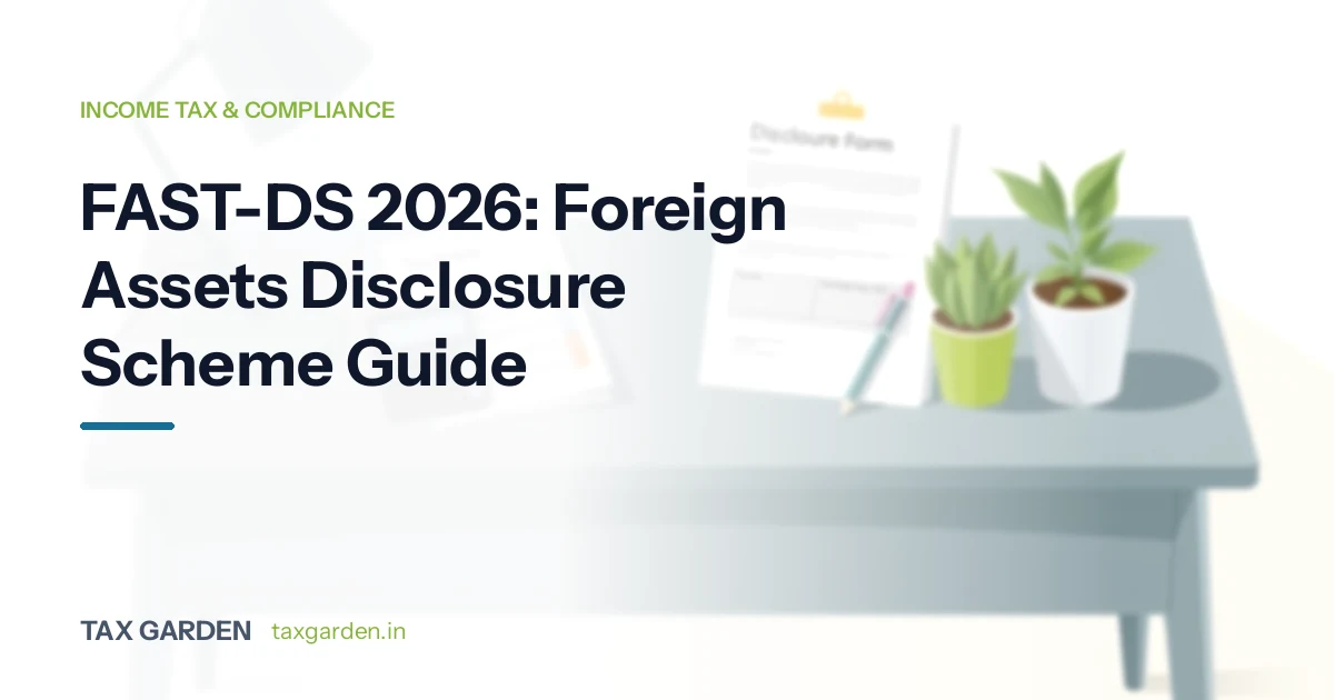 FAST-DS 2026: Foreign Assets Disclosure Scheme Guide