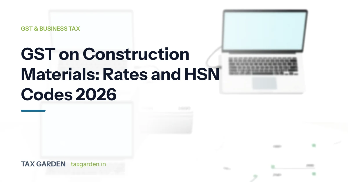 GST on Construction Materials: Rates and HSN Codes 2026
