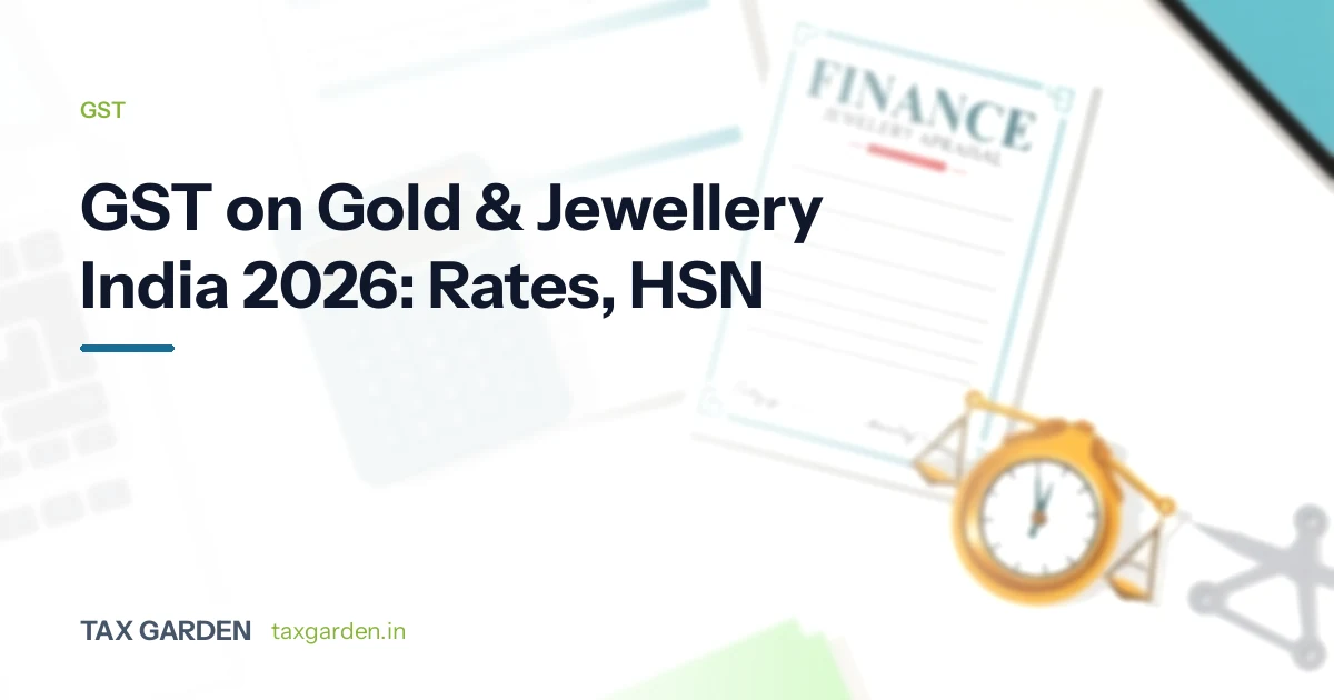 GST on Gold & Jewellery India 2026: Rates, HSN