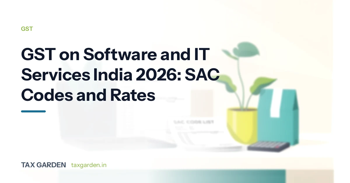 GST on Software and IT Services India 2026: SAC Codes and Rates