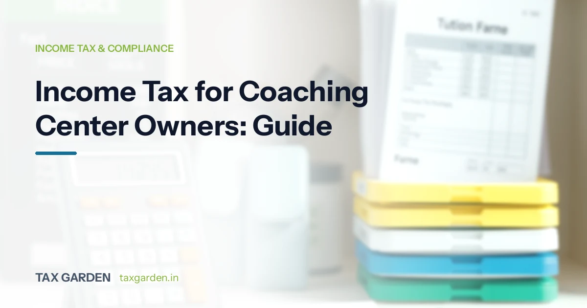 Income Tax for Coaching Center Owners: Guide