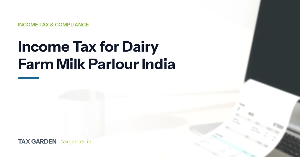 Income tax and GST compliance guide for dairy farm and milk parlour owners in India covering Section 44AD and dairy product taxation