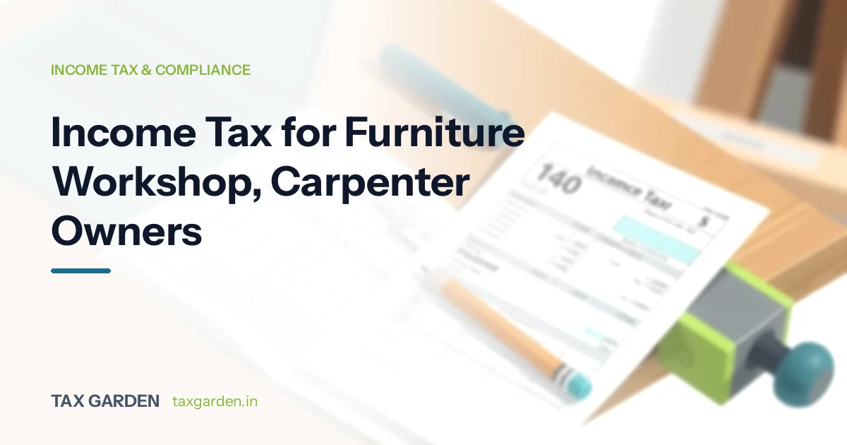 Income Tax for Furniture Workshop, Carpenter Owners