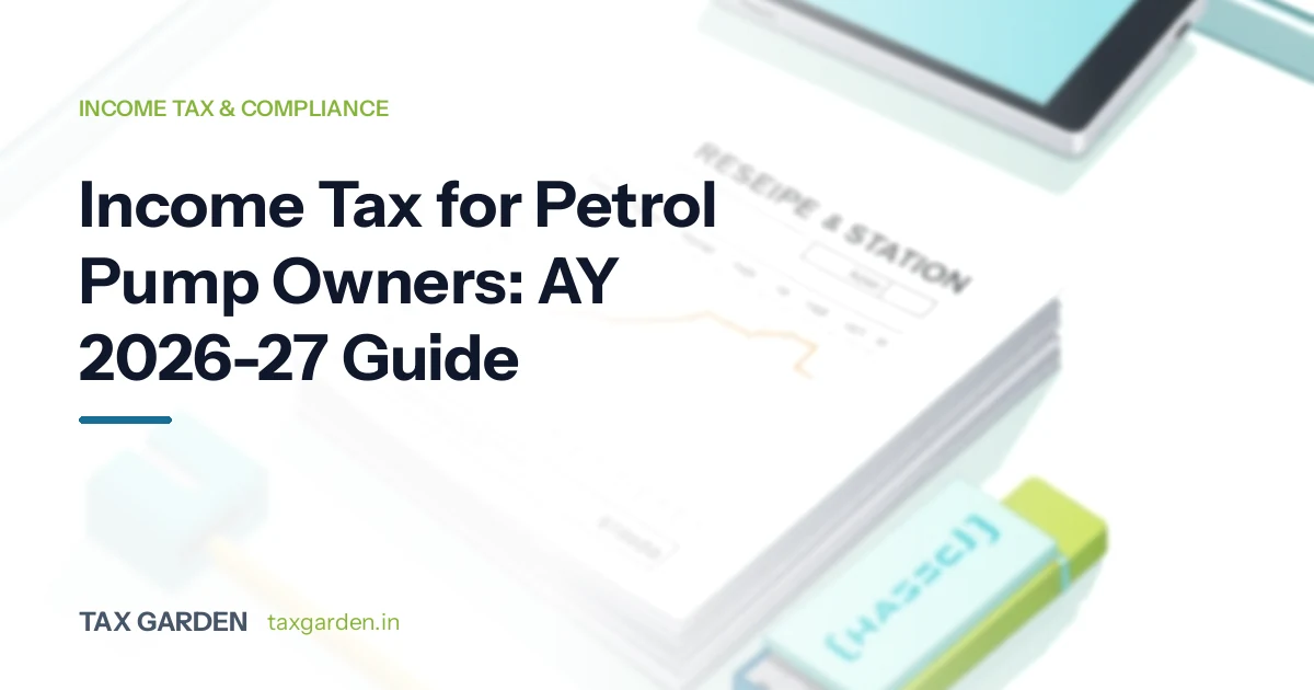 Income Tax for Petrol Pump Owners: AY 2026-27 Guide