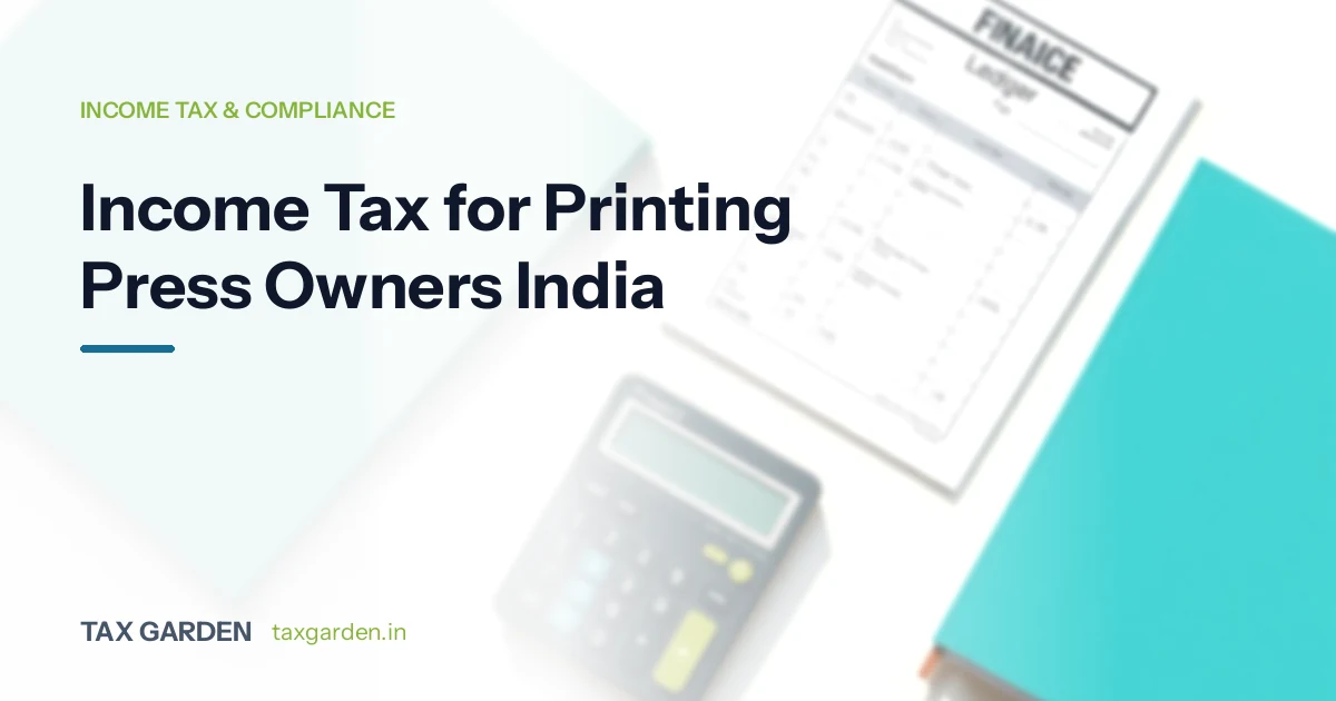 Income tax and GST compliance guide for printing press owners in India