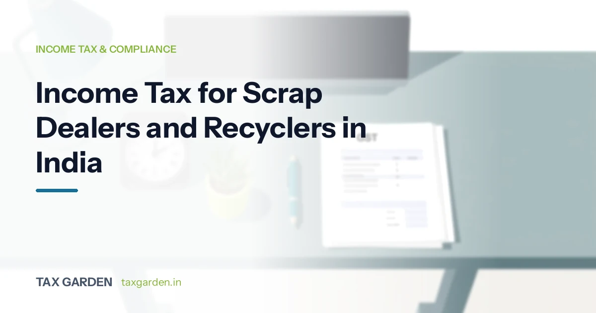 Income Tax for Scrap Dealers and Recyclers in India