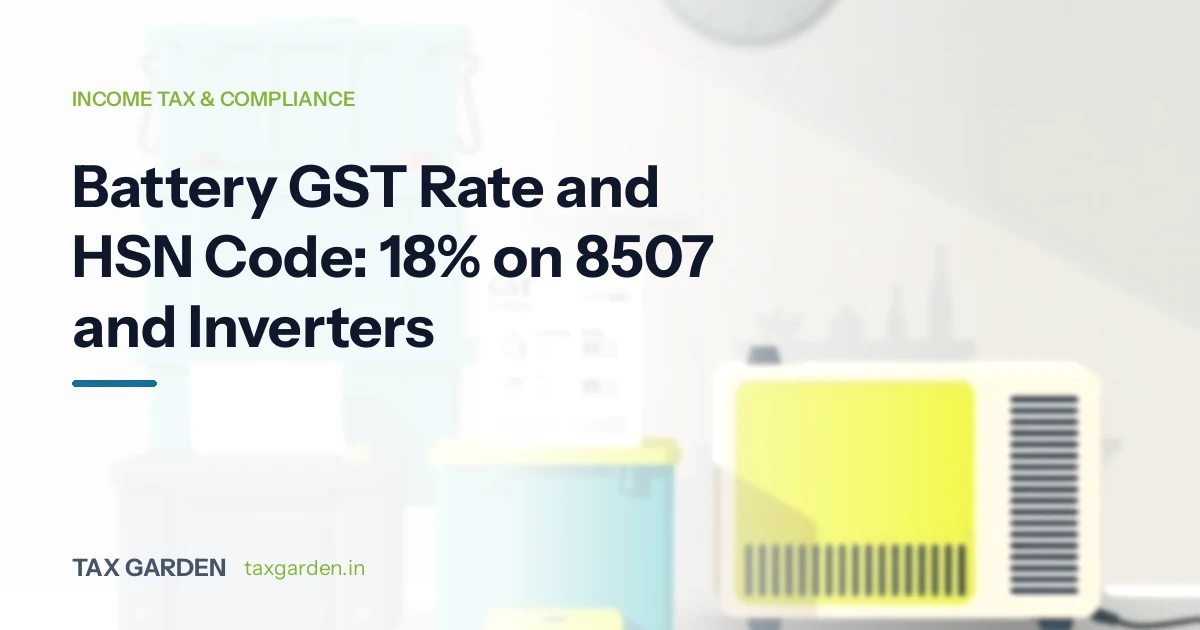 Headline on battery GST rate and HSN code at 18 percent beside batteries, a home inverter unit and a GST tax invoice