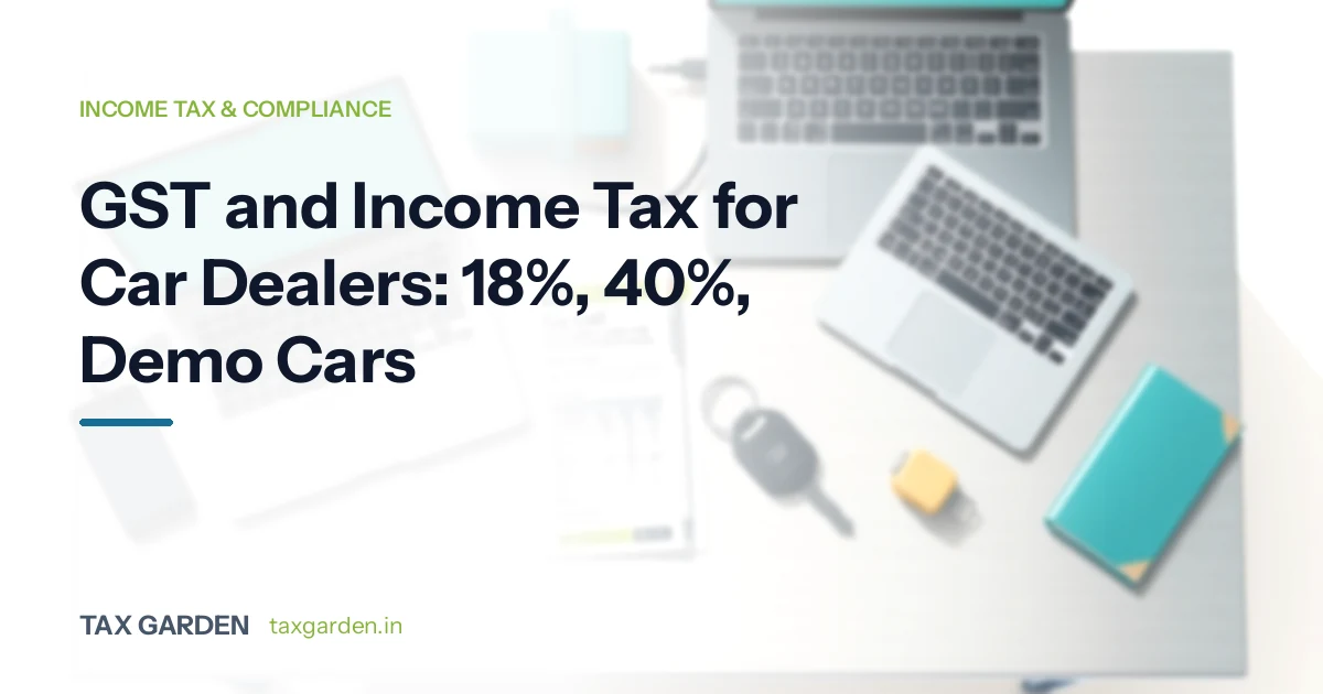GST and Income Tax for Car Dealers: 18%, 40%, Demo Cars