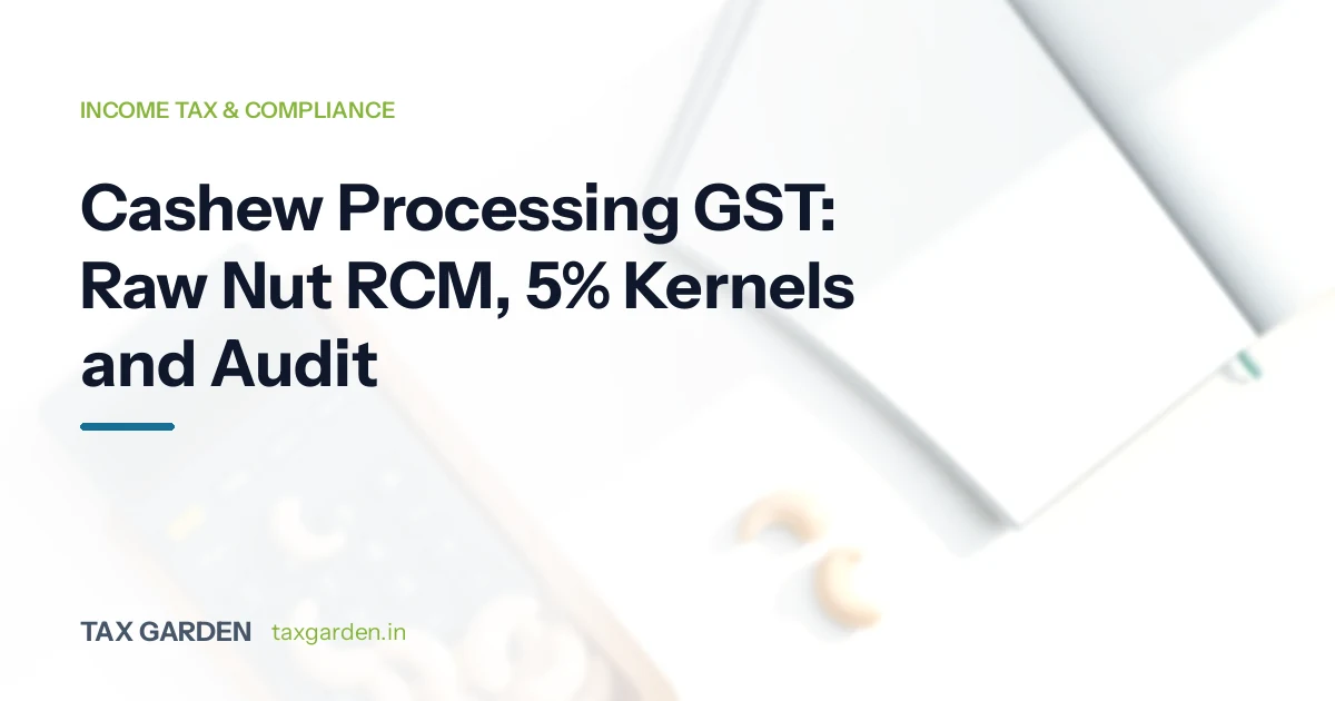 Cashew kernels beside a calculator and ledger, for a guide to GST reverse charge on raw cashew and tax audit for processors