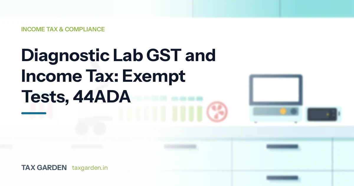 Diagnostic Lab GST and Income Tax: Exempt Tests, 44ADA