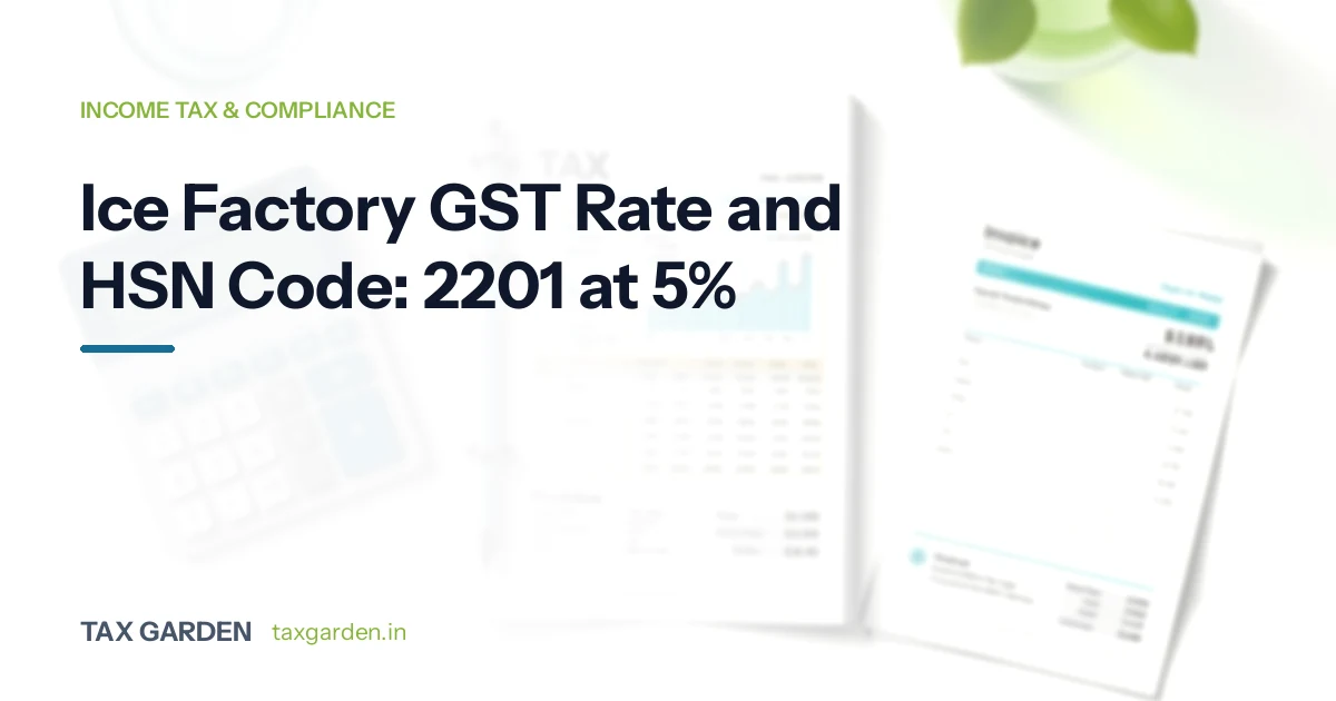 Ice factory GST rate and HSN code headline beside a GST invoice, a tax chart, a calculator and a plant on a desk