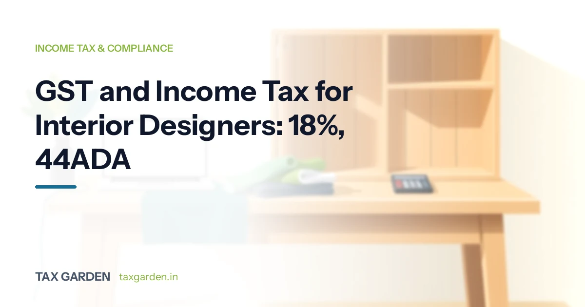 GST and Income Tax for Interior Designers: 18%, 44ADA
