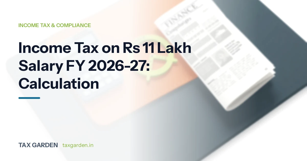 Income Tax on Rs 11 Lakh Salary FY 2026-27: Calculation