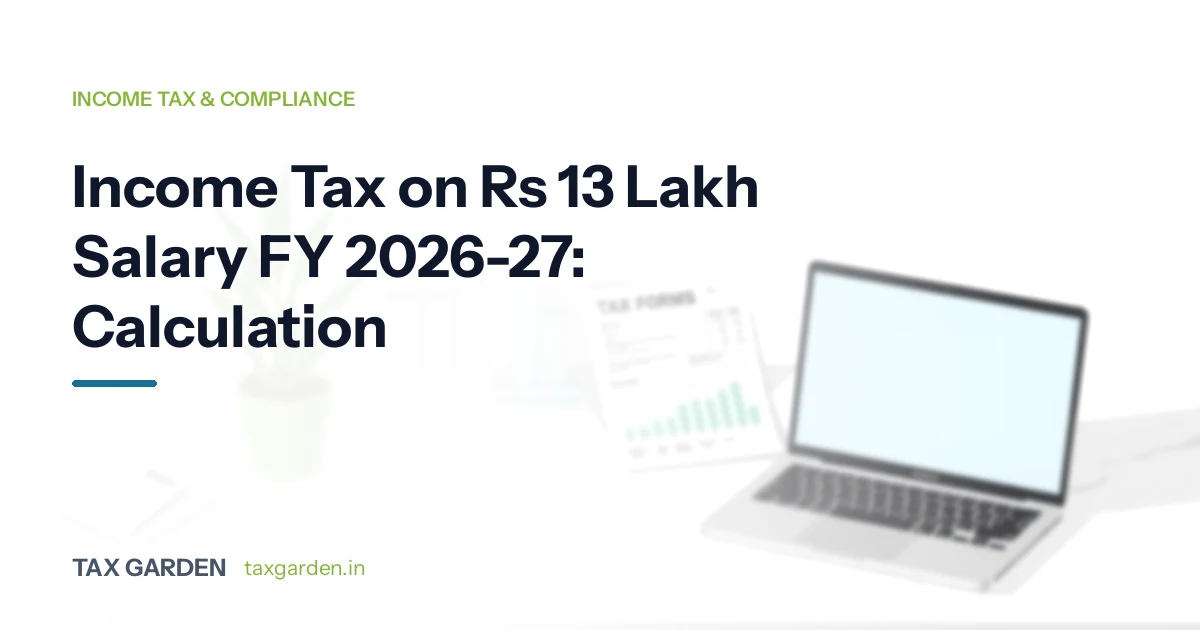Income Tax on Rs 13 Lakh Salary FY 2026-27: Calculation