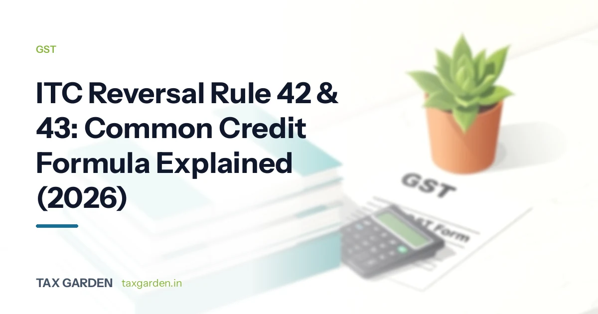 ITC Reversal Rule 42 & 43: Common Credit Formula Explained (2026)