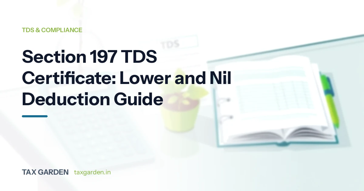Section 197 lower or nil TDS deduction certificate guide for India, with an open ledger and calculator on a desk