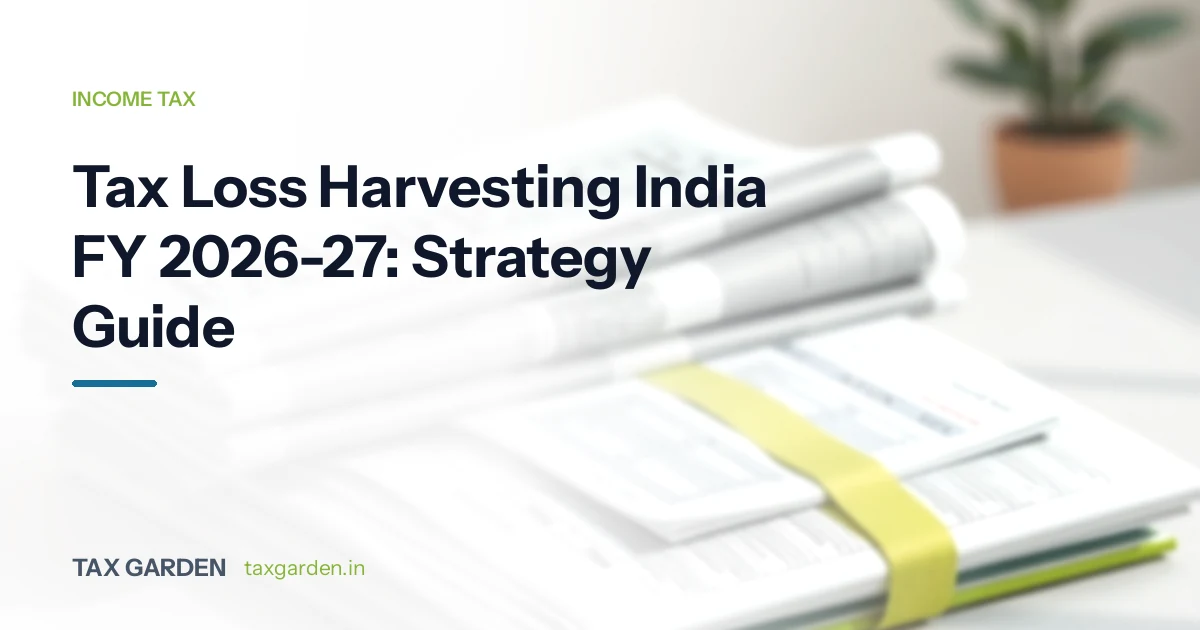 Tax loss harvesting guide for Indian equity and mutual fund investors showing capital loss set-off against gains for FY 2026-27